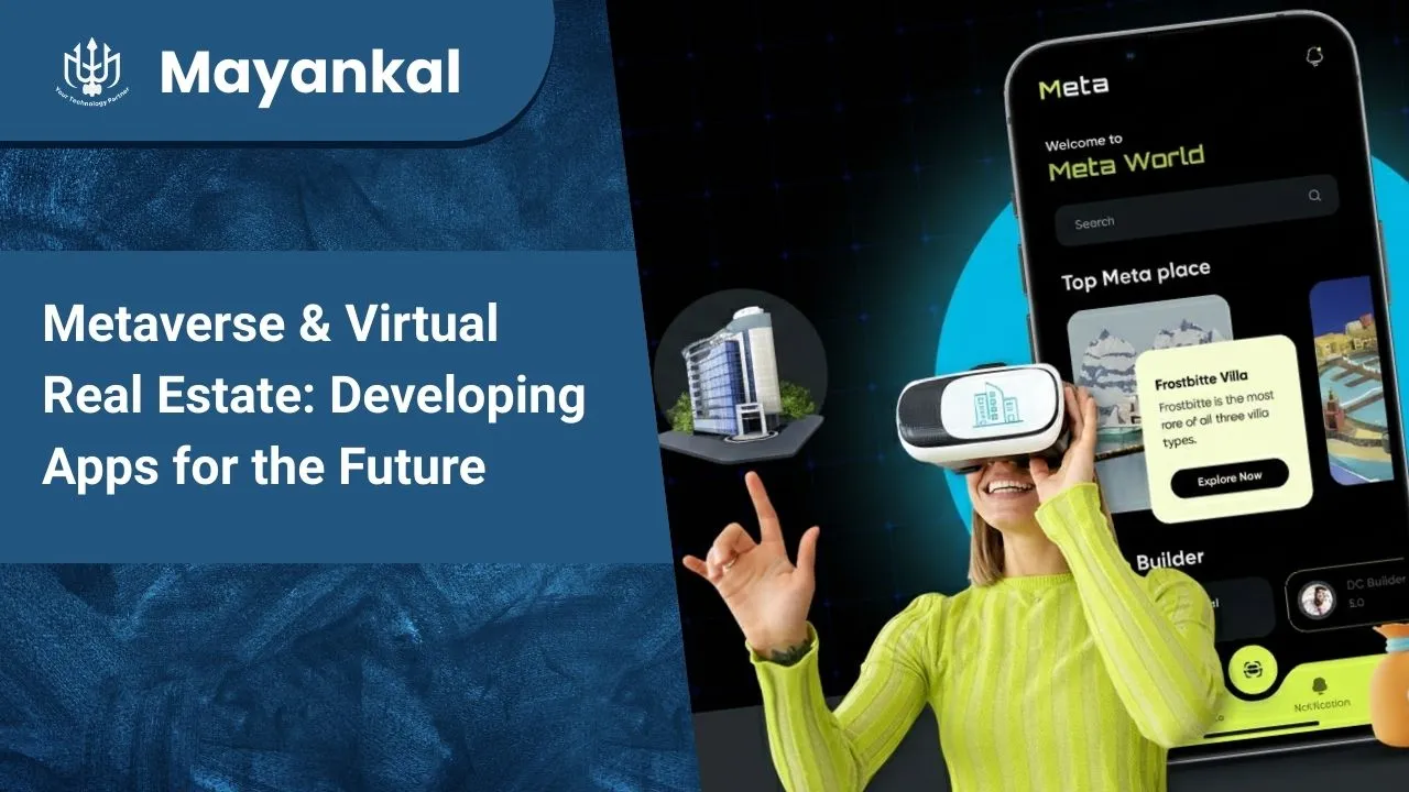 Metaverse & Virtual Real Estate: Developing Apps for the Future